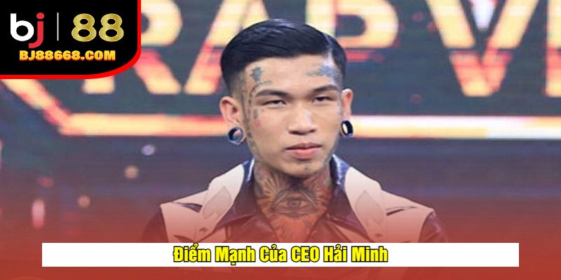 Điểm Mạnh Của CEO Hải Minh